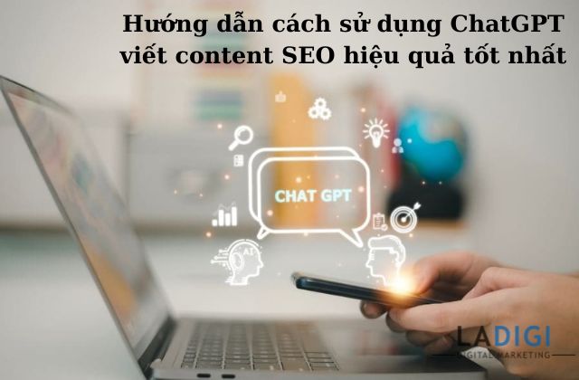 Hướng dẫn cách sử dụng ChatGPT viết content SEO hiệu quả tốt nhất 1