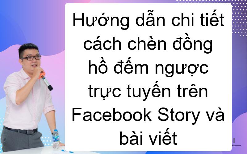 Hướng dẫn chi tiết cách chèn đồng hồ đếm ngược trực tuyến trên Facebook Story và bài viết