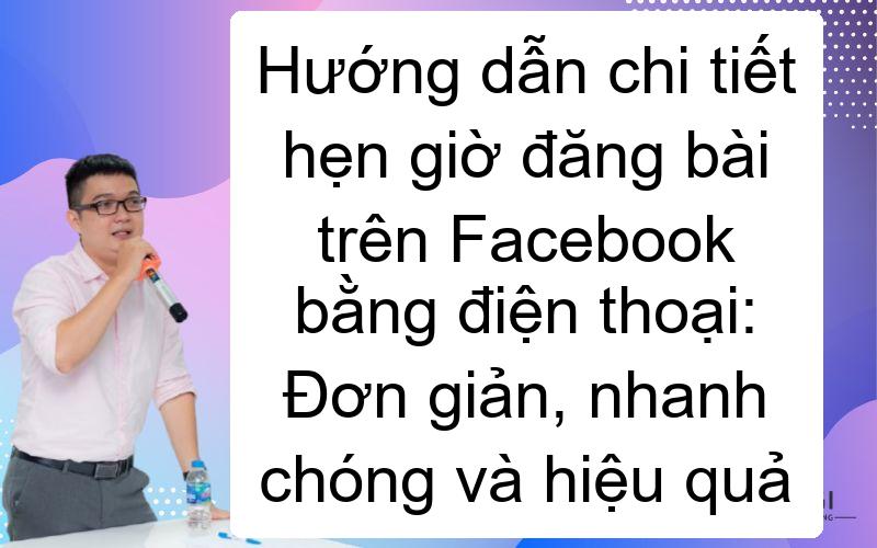 Hướng dẫn chi tiết hẹn giờ đăng bài trên Facebook bằng điện thoại: Đơn giản, nhanh chóng và hiệu quả