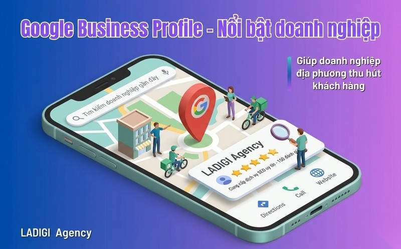 Google trong SEO là gì? Google tìm kiếm và xếp hạng website như thế nào? 9 H3 Google Business Profile GBP