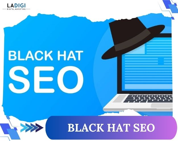 Black Hat SEO là gì? 11 kỹ thuật gây hại và rủi ro cần tránh